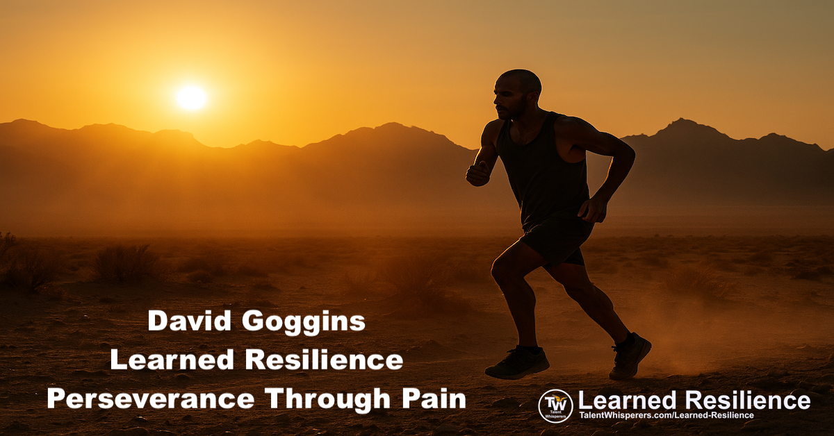 David Goggins Learned Resilience – Perseverance Through Pain - Talent ...
